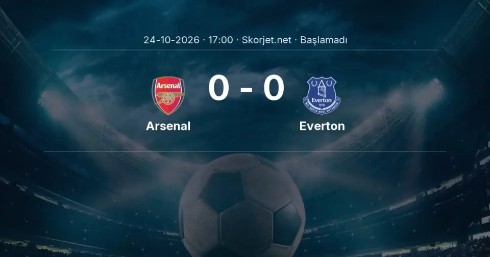 Arsenal - Everton Maçı Öncesi Kadrolar ve Maç Bilgileri