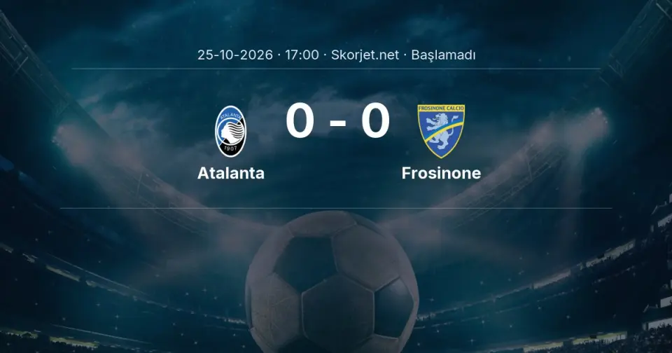 Atalanta - Frosinone Maçı Öncesi Kadrolar ve Maç Bilgileri Atalanta - Frosinone Maçı Öncesi Kadrolar ve Maç Bilgileri