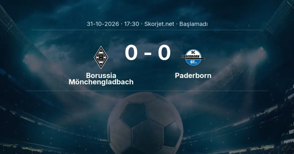 Borussia Mönchengladbach - Paderborn Maçı Öncesi Kadrolar ve Maç Bilgileri