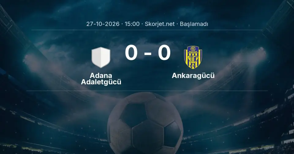 CANLI | Adana Adaletgücü - Ankaragücü maçı başladı CANLI | Adana Adaletgücü - Ankaragücü maçı başladı