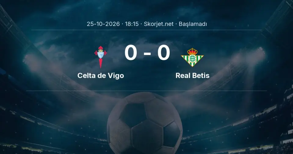 CANLI | Celta de Vigo - Real Betis maçı başladı