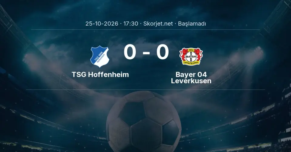CANLI | TSG Hoffenheim - Bayer 04 Leverkusen maçı başladı