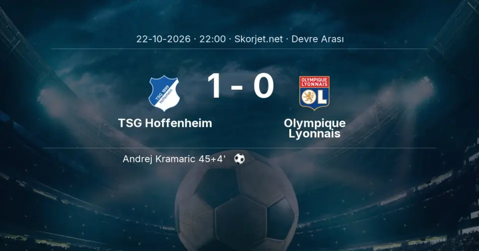 DEVRE ARASI | TSG Hoffenheim 1-0 Olympique Lyonnais
