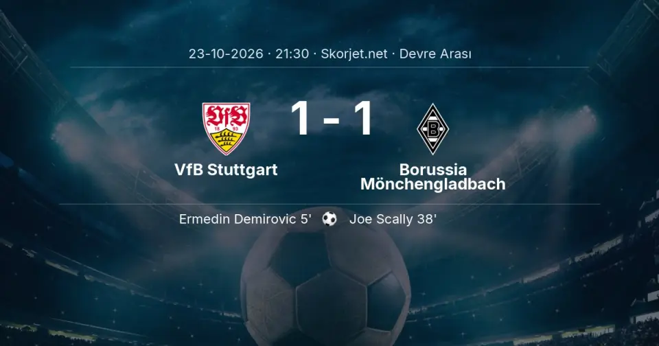 DEVRE ARASI | VfB Stuttgart - Borussia Mönchengladbach - İlk Yarı 1-1 DEVRE ARASI | VfB Stuttgart - Borussia Mönchengladbach - İlk Yarı 1-1