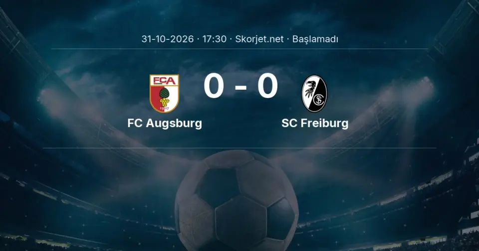 FC Augsburg - SC Freiburg Maçı Öncesi Kadrolar ve Maç Bilgileri