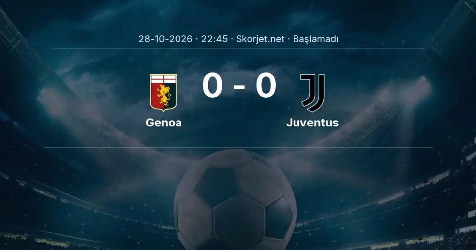 Genoa - Juventus Maçı Öncesi Kadrolar ve Maç Bilgileri Genoa - Juventus Maçı Öncesi Kadrolar ve Maç Bilgileri