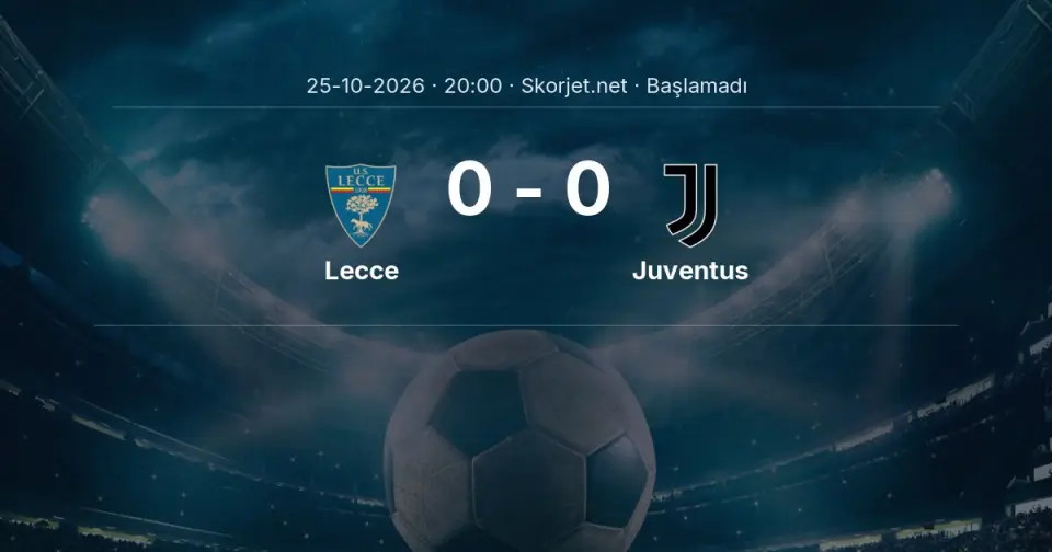 Lecce - Juventus Maçı Öncesi Kadrolar ve Maç Bilgileri Lecce - Juventus Maçı Öncesi Kadrolar ve Maç Bilgileri