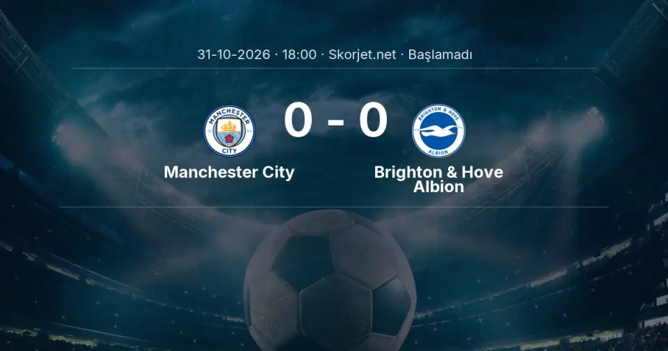 Manchester City - Brighton & Hove Albion Maçı Öncesi Kadrolar ve Maç Bilgileri Manchester City - Brighton & Hove Albion Maçı Öncesi Kadrolar ve Maç Bilgileri