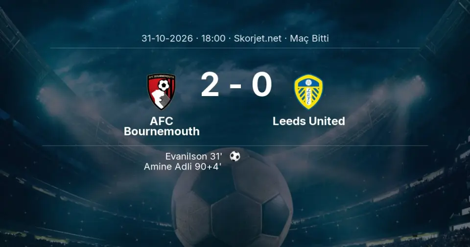 Premier Lig | AFC Bournemouth - Leeds United Maç Sonucu: 2-0