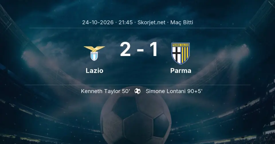 SONUÇ | Lazio - Parma: 90 Dakika Tamamlandı (2-1)