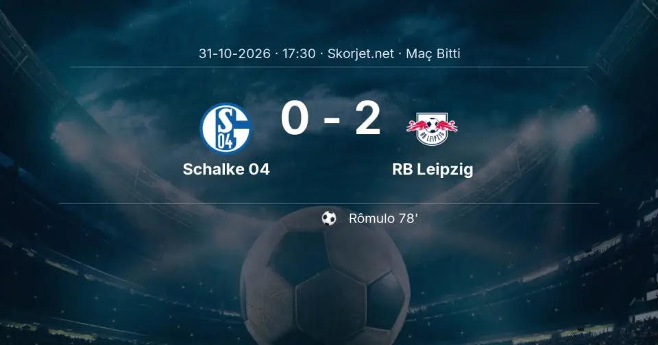 SONUÇ | Schalke 04 - RB Leipzig: 90 Dakika Tamamlandı (0-2)