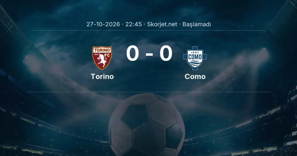 Torino - Como Maçı Öncesi Kadrolar ve Maç Bilgileri
