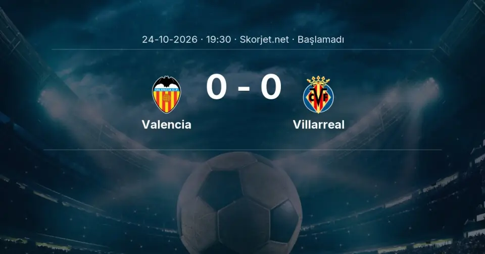 Valencia - Villarreal Maçı Öncesi Kadrolar ve Maç Bilgileri Valencia - Villarreal Maçı Öncesi Kadrolar ve Maç Bilgileri