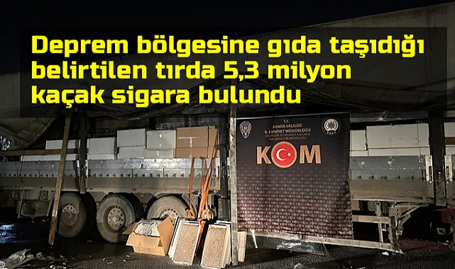 Deprem bölgesine gıda taşıdığı belirtilen tırda 5,3 milyon kaçak sigara bulundu Deprem bölgesine gıda taşıdığı belirtilen tırda 5,3 milyon kaçak sigara bulundu