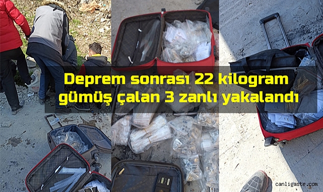 Deprem sonrası 22 kilogram gümüş çalan 3 zanlı yakalandı Deprem sonrası 22 kilogram gümüş çalan 3 zanlı yakalandı