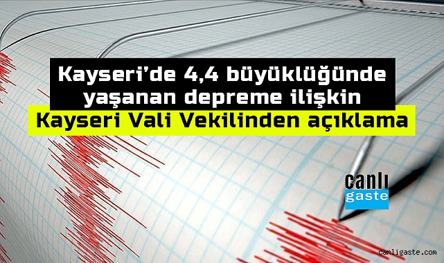 Kayseri’de yaşanan depreme ilişkin Vali Vekilinden açıklama