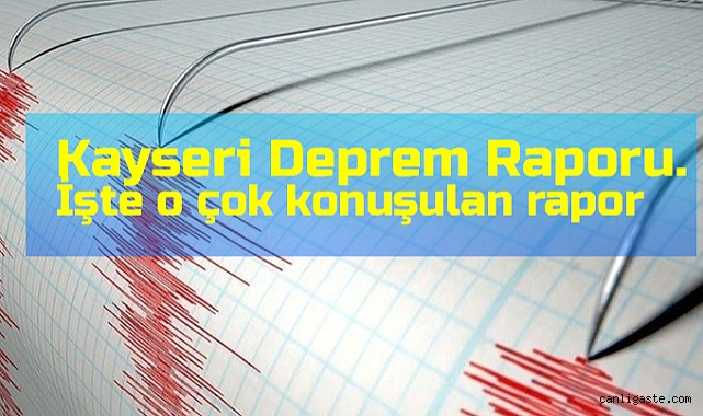 Kayseri Deprem Raporunda hangi uyarılara yer veriliyor? Kayseri Deprem Raporu...