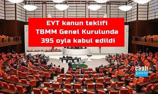Son Dakika: EYT kanun teklifi TBMM Genel Kurulunda 395 oyla kabul edildi