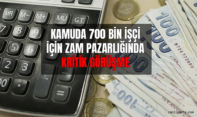 Kamudaki 700 bin işçinin zam pazarlığında kritik buluşma Kamudaki 700 bin işçinin zam pazarlığında kritik buluşma
