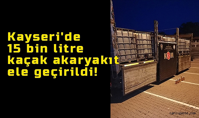 Kayseri’de 15 bin litre kaçak akaryakıt ele geçirildi! Kayseri’de 15 bin litre kaçak akaryakıt ele geçirildi!
