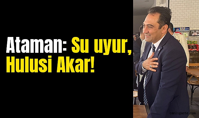 Kayseri Haberi: Ataman: ’Su uyur, Hulusi Akar!’ Kayseri Haberi: Ataman: ’Su uyur, Hulusi Akar!’