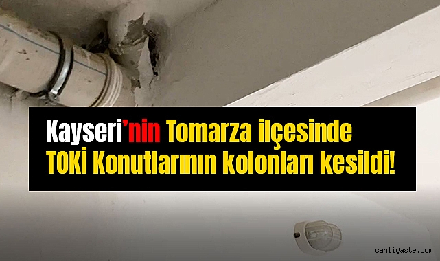 Kayseri Tomarza’da TOKİ konutlarının kolonlarının kesildiği ortaya çıktı! Kayseri Tomarza’da TOKİ konutlarının kolonlarının kesildiği ortaya çıktı!