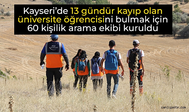 Kayseri’de 13 gündür haber alınamayan üniversite öğrencisi için AFAD devrede Kayseri’de 13 gündür haber alınamayan üniversite öğrencisi için AFAD devrede