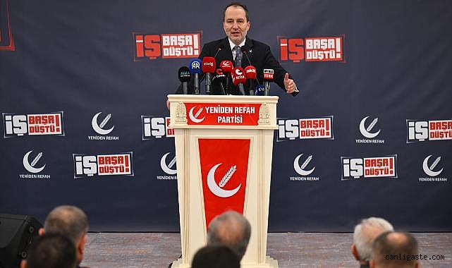 Yeniden Refah Partisi Genel Başkanı Erbakan: Asgari ücret en az 45 bin lira olmalı