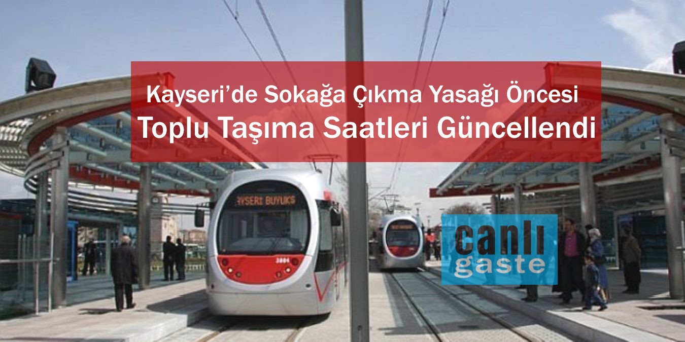 SON DAKİKA: Kayseri’de sokağa çıkma yasağı öncesi ’toplu ulaşım’ saatleri değişti SON DAKİKA: Kayseri’de sokağa çıkma yasağı öncesi ’toplu ulaşım’ saatleri değişti
