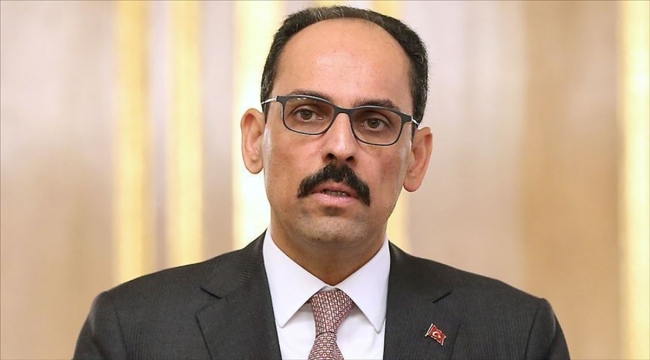 Cumhurbaşkanlığı Sözcüsü Kalın: Türkiye’nin kimsenin toprağında gözü yoktur Cumhurbaşkanlığı Sözcüsü Kalın: Türkiye’nin kimsenin toprağında gözü yoktur